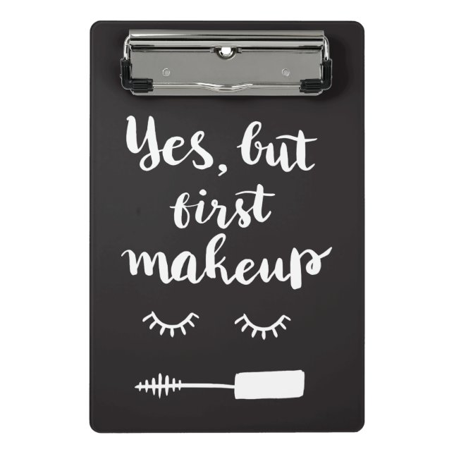 Yes But First Makeup Mini Clipboard (Front)