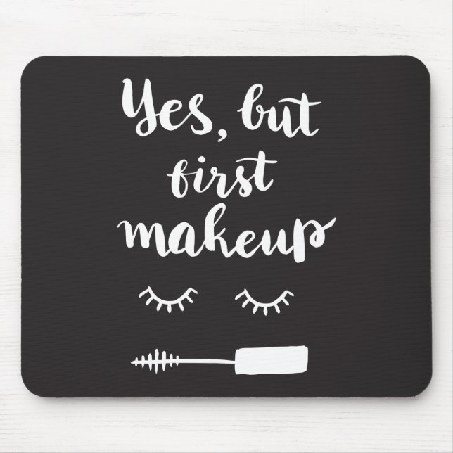 Yes But First Makeup Mouse Mat (Front)