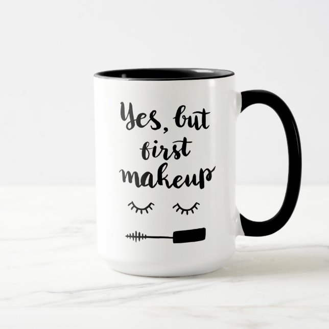 Yes But First Makeup Mug (Right)