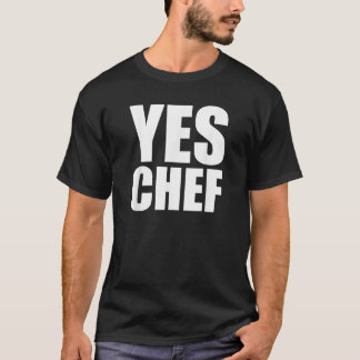 Yes Chef Funny Chef Funny Cook Saying Kitchen Cook T-Shirt