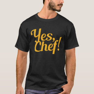 Yes Chef Men Women Kids T-Shirt