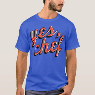Yes, Chef T-Shirt