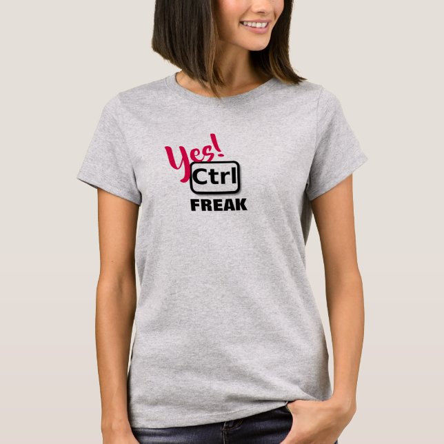 Yes!  Ctrl Freak Women's Basic T-Shirt (Front)