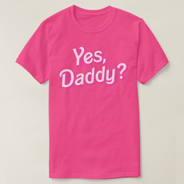 Yes Daddy Babygirl Dads Girl Bad Girls DDLG Little T-Shirt (Design Front)