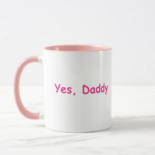 Yes, Daddy Mug