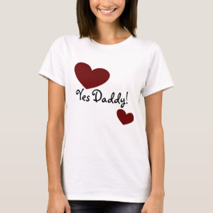 Yes Daddy! Tee