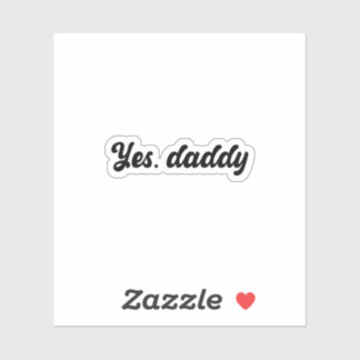 Yes, Daddy Vinyl Holographic Sticker