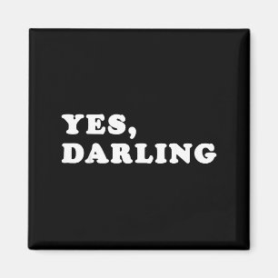 Yes Darling Funny Shirt Gift For Valentine Magnet