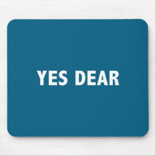 Yes Dear Funny Sarcastic Slogan  Mouse Mat