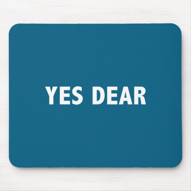 Yes Dear Funny Sarcastic Slogan  Mouse Mat (Front)