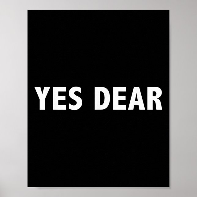Yes Dear - Funny Sarcastic Slogan  Poster (Front)