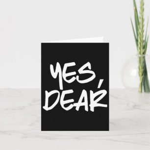 Yes Dear Funny Whipped Husband Union Of Two Indivi Card