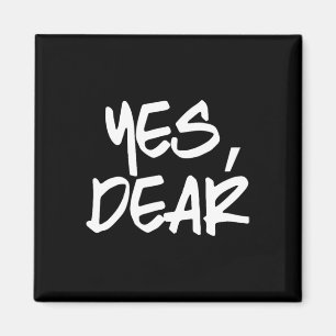 Yes Dear Funny Whipped Husband Union Of Two Indivi Magnet