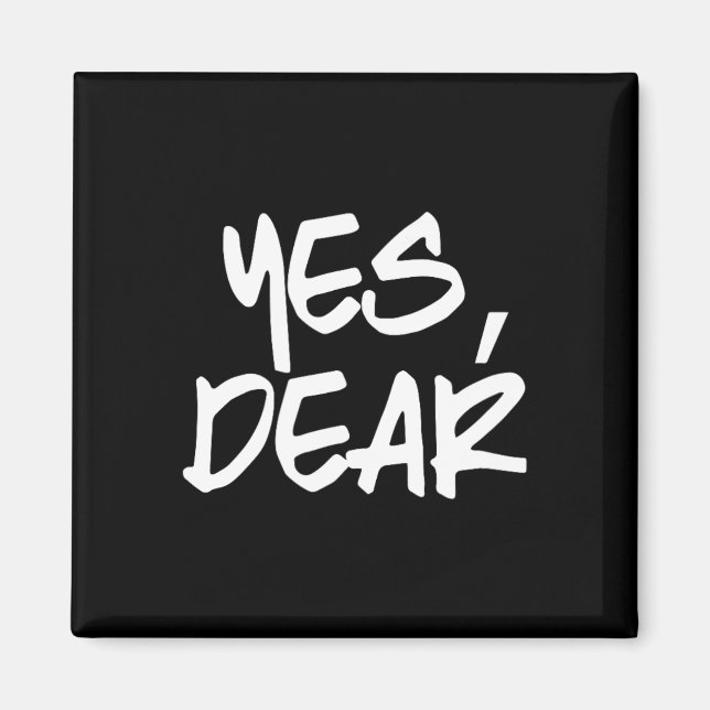 Yes Dear Funny Whipped Husband Union Of Two Indivi Magnet (Front)