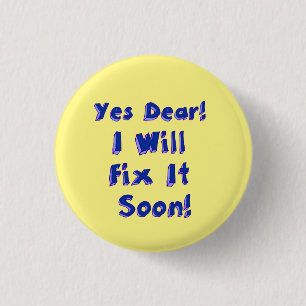 Yes Dear I Will Fix It Soon Procrastination Week 3 Cm Round Badge