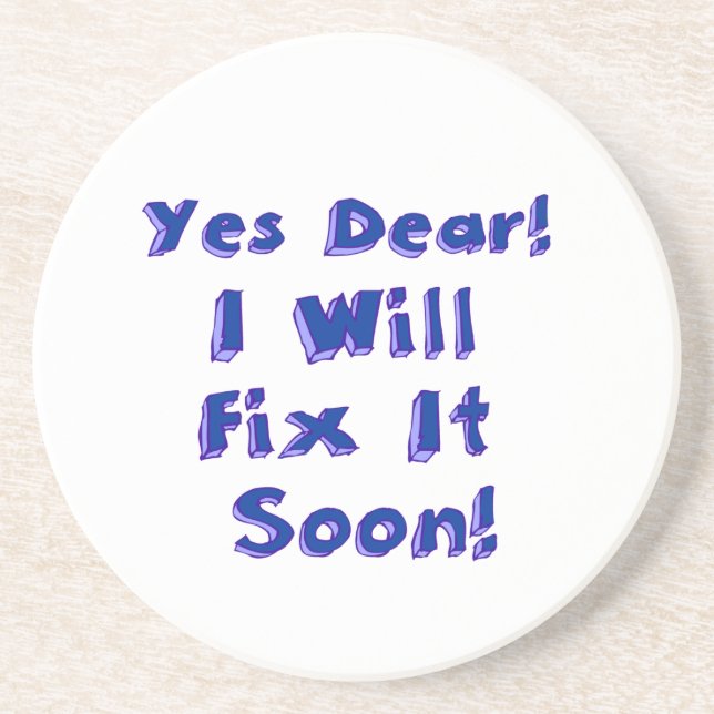 Yes Dear I Will Fix It Soon Procrastination Week Coaster (Front)