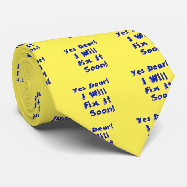 Yes Dear I Will Fix It Soon Procrastination Week Tie (Rolled)