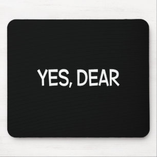 Yes Dear Irony Humour Fun Mouse Mat