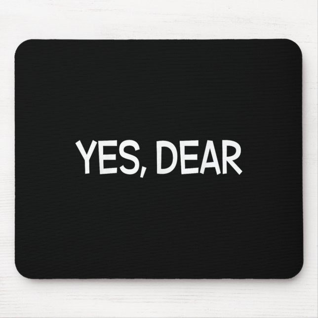 Yes Dear Irony Humour Fun  Mouse Mat (Front)