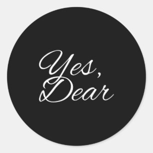Yes Dear My Valentine My One And Only I Love You  Classic Round Sticker