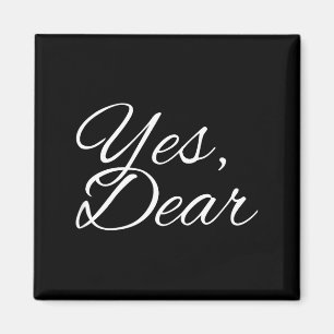 Yes Dear My Valentine My One And Only I Love You Magnet