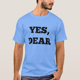 Yes, Dear T-Shirt