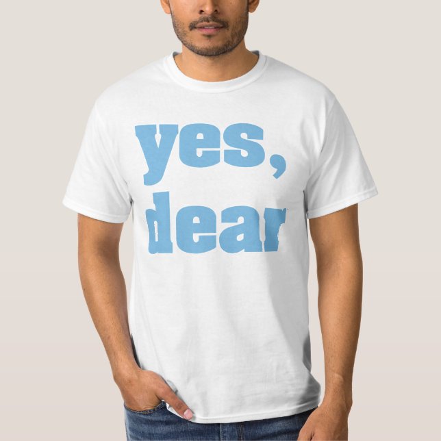 Yes Dear T-Shirt (Front)