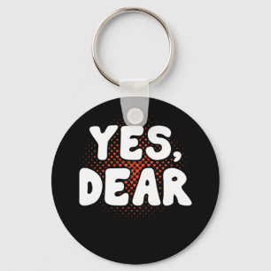 Yes Dear Whipped Husband Marriage Valentine Key Ring