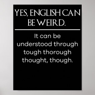 Yes english can be weird Funny T Shirt Poster