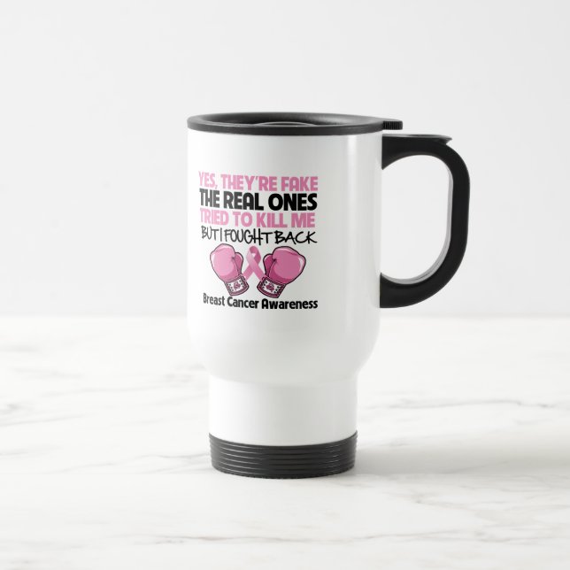 Yes Fake I Fought Back Breast Cancer Awareness Travel Mug (Right)