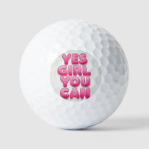 Yes girl you can Golf Ball