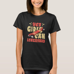 Yes Girls Can Longboard Skating Skateboarding Long T-Shirt