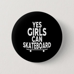 Yes Girls Can Skateboard - Funny Skateboarding 6 Cm Round Badge