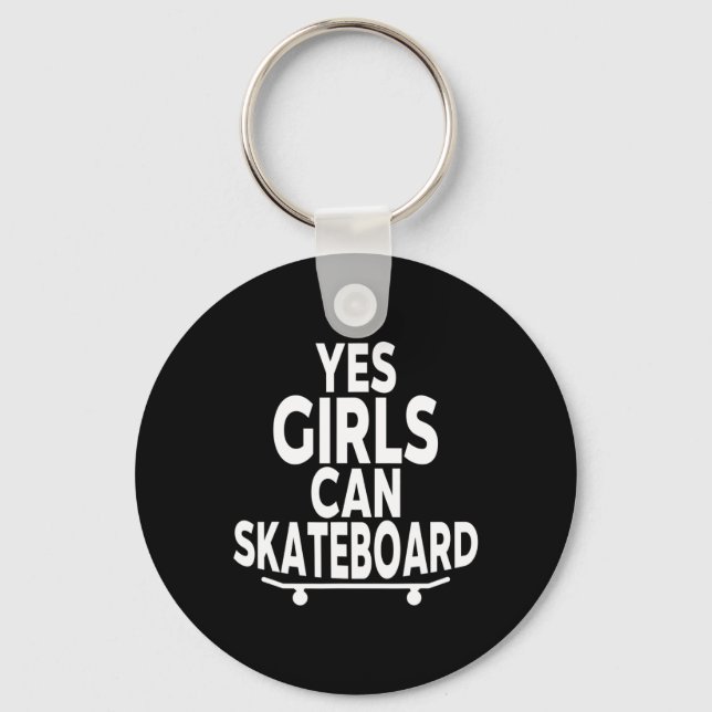 Yes Girls Can Skateboard - Funny Skateboarding  Key Ring (Front)