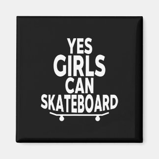 Yes Girls Can Skateboard - Funny Skateboarding  Magnet