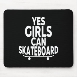Yes Girls Can Skateboard - Funny Skateboarding Mouse Mat