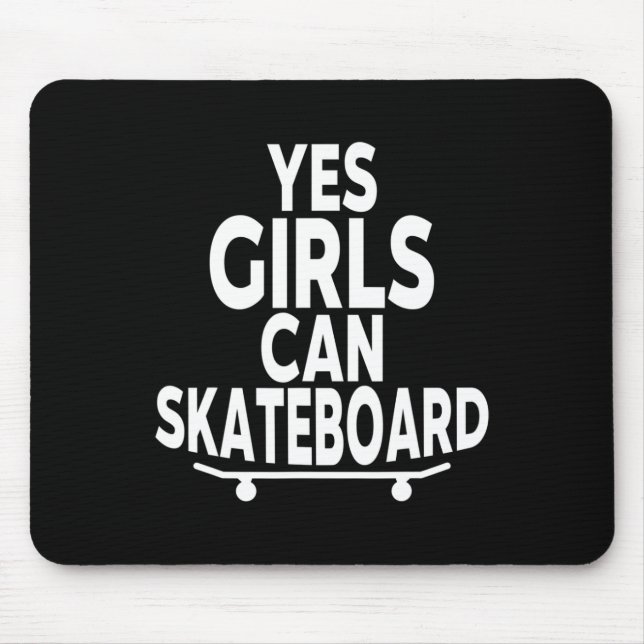 Yes Girls Can Skateboard - Funny Skateboarding  Mouse Mat (Front)