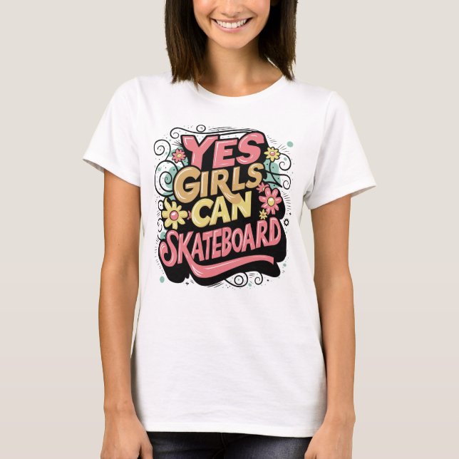 Yes Girls Can Skateboard - Girls can do it T-Shirt (Front)