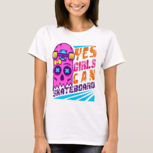Yes Girls Can Skateboard Skateboarding Skateboard T-Shirt