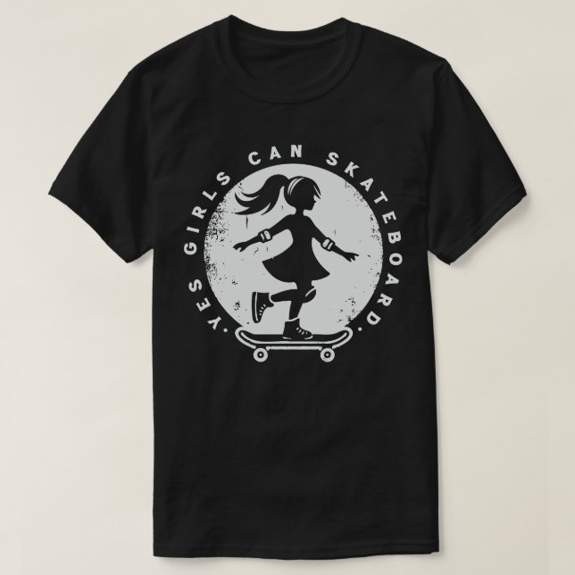 Yes Girls Can Skateboard Skater Girl T-Shirt (Design Front)