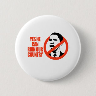 YES HE CAN RUIN OUR COUNTRY / ANTI-OBAMA T-SHIRT 6 CM ROUND BADGE