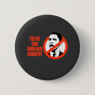 YES HE CAN RUIN OUR COUNTRY / ANTI-OBAMA T-SHIRT 6 CM ROUND BADGE