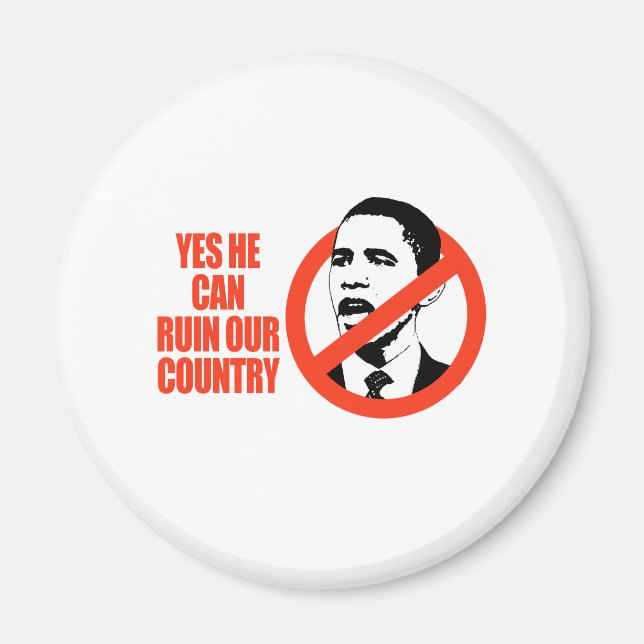YES HE CAN RUIN OUR COUNTRY / ANTI-OBAMA T-SHIRT MAGNET (Front)