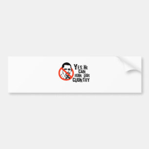 YES HE CAN RUIN OUR COUNTRY BUMPER STICKER
