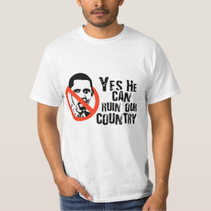 YES HE CAN RUIN OUR COUNTRY T-Shirt