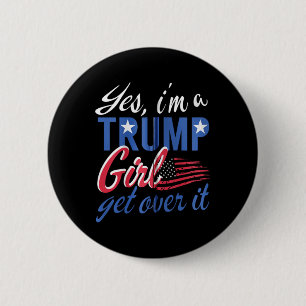 Yes I#39;m A Trump Girl Get Over It Fan Usa Suppor 6 Cm Round Badge