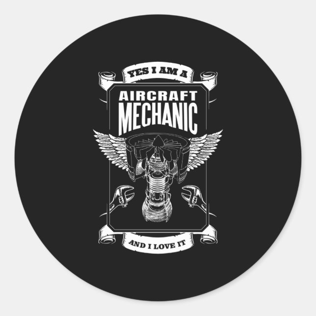 Yes I am a Aircraft Mechanic and I Love it Classic Round Sticker (Front)