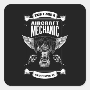 Yes I am a Aircraft Mechanic and I Love it Square Sticker