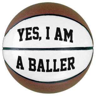 Yes, I am a baller Basketball