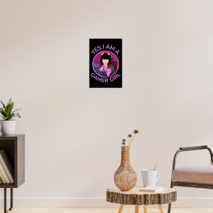 YES I AM A GAMER GIRL POSTER